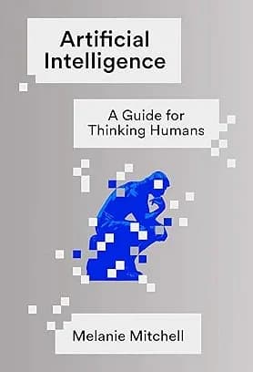 Artificial Intelligence: A Guide for Thinking Humans