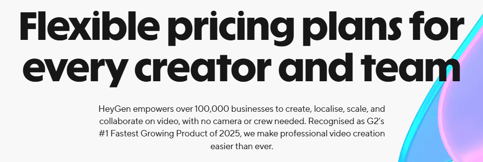 HeyGen pricing page 2026 - flexible pricing plans for every creator and team, HeyGen empowers over 100,000 businesses with AI video creation in 175+ languages, G2 Fastest Growing Product 2025